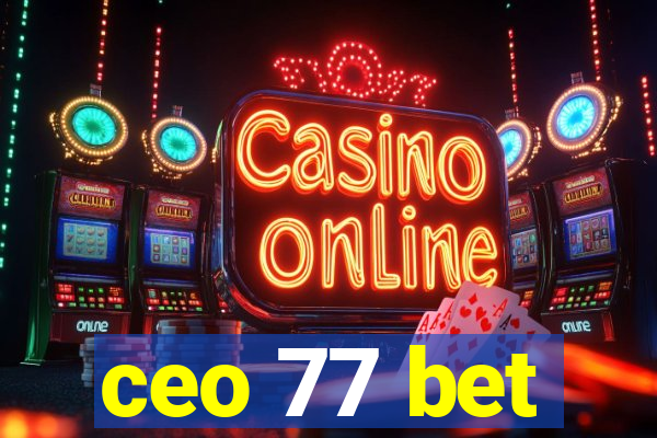 ceo 77 bet